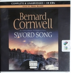 Sword Song written by Bernard Cornwell performed by Paul Blake on CD (Unabridged)